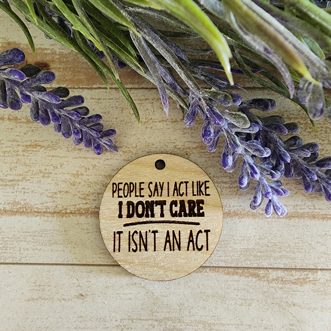 People Say I Act Like I Don't Care Keychain/Magnet