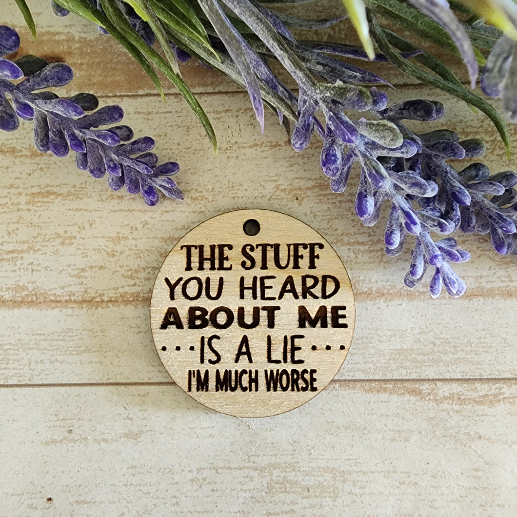 The Stuff You Heard About Me is A Lie Keychain/Magnet