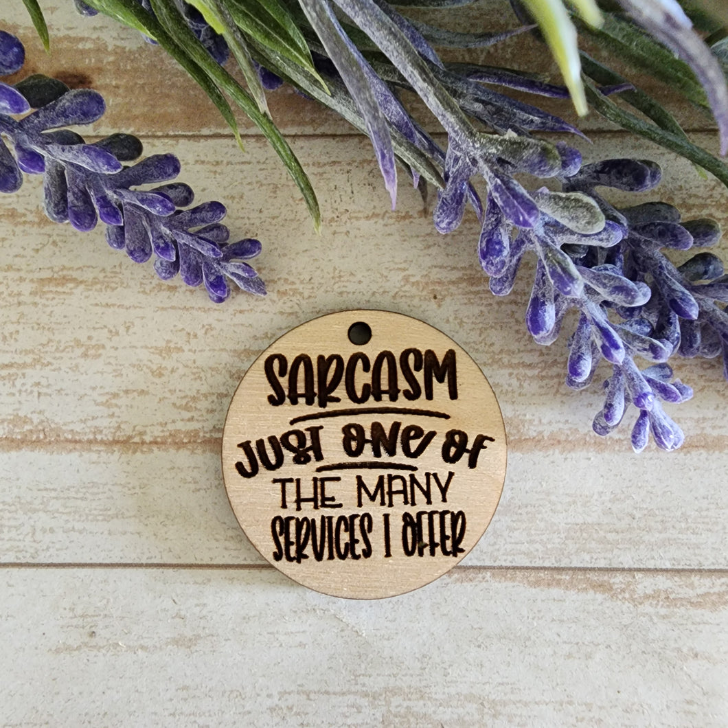 Sarcasm Just One of the Many Services I Offer Keychain/Magnet