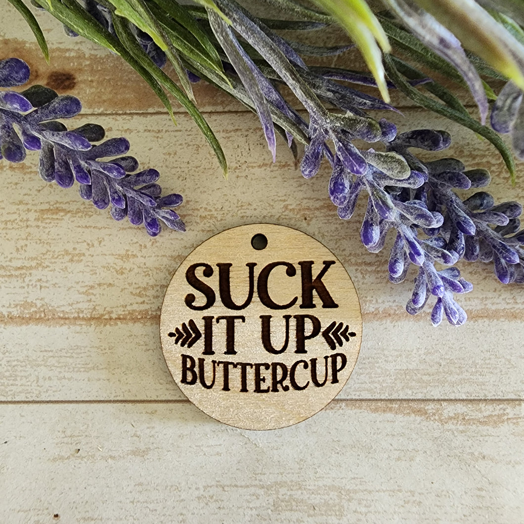 Suck It Up Buttercup Keychain/Magnet