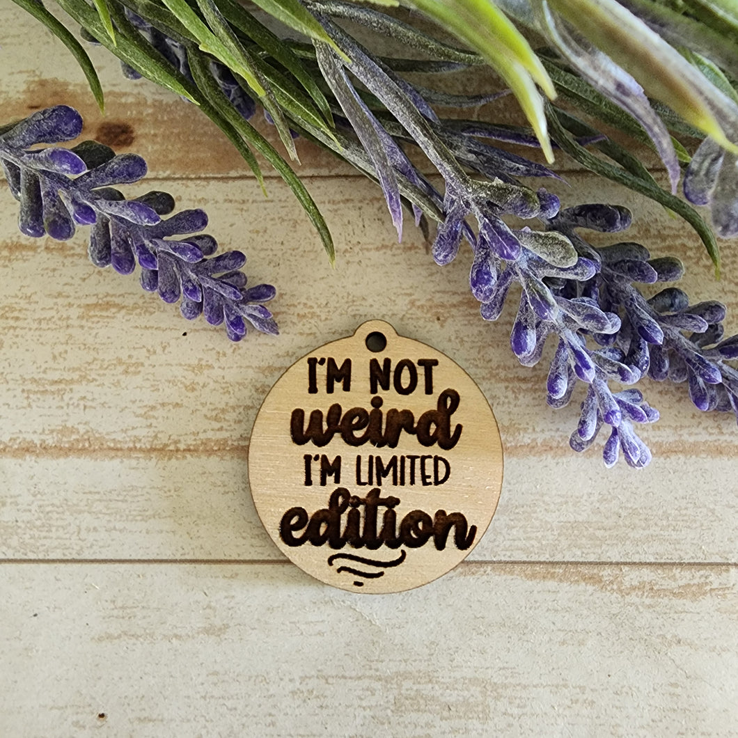 I'm Not Weird I'm Limited Edition Keychain/Magnet