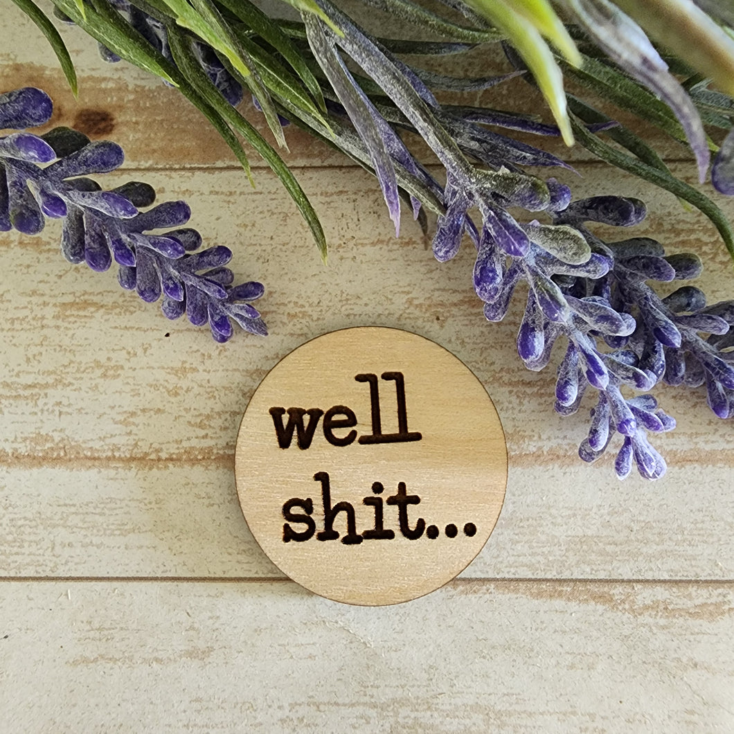 Well Shit... Keychain/Magnet