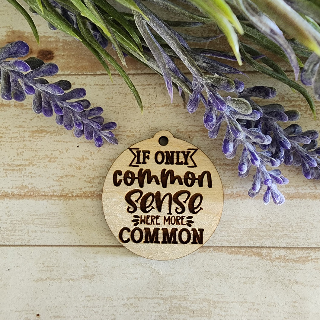 If Only Common Sense Were More Common Keychain/Magnet