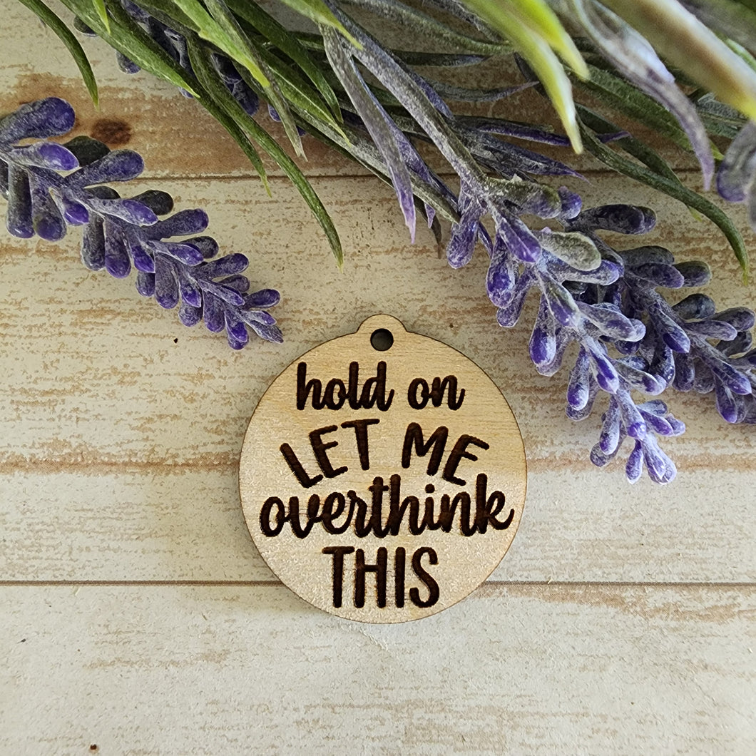 Hold On Let Me Overthink This Keychain/Magnet